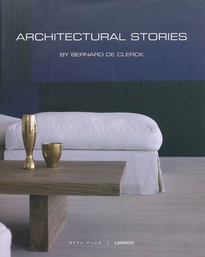 книга Architectural Stories By Bernard De Clerck, автор: Wim Pauwels (Editor)